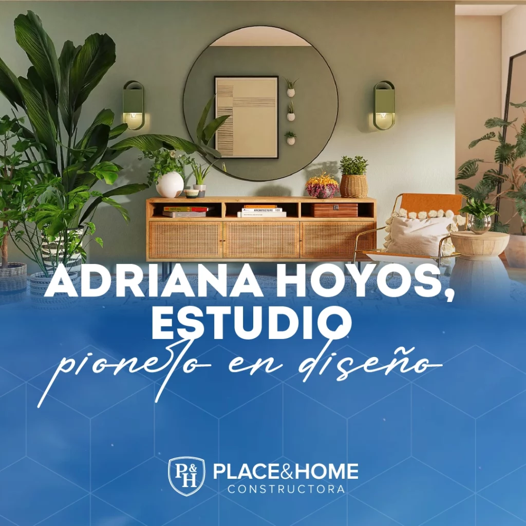 Adriana Hoyos, estudio pionero en diseño interior - Place & Home