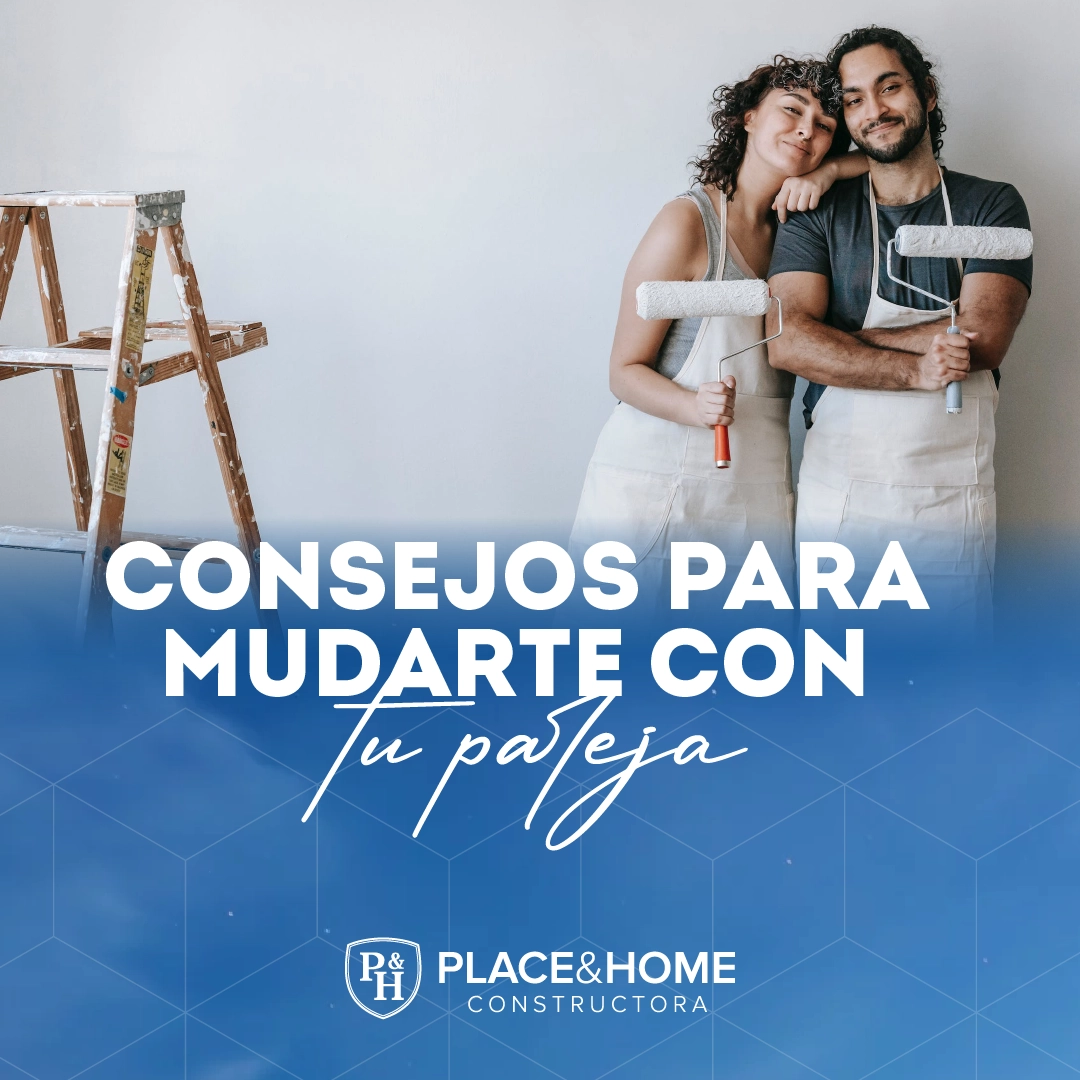 Consejos para mudarte con tu pareja y no morir en el intento - Place & Home